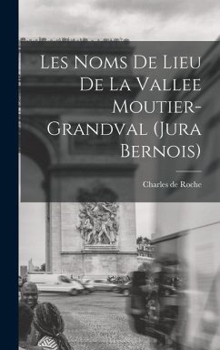 Les noms de lieu de la Vallee Moutier-Grandval (Jura bernois) - De, Roche Charles
