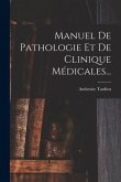 Manuel De Pathologie Et De Clinique Médicales...