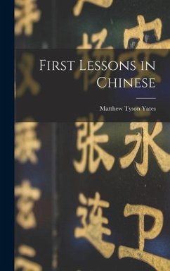 First Lessons in Chinese - Yates, Matthew Tyson