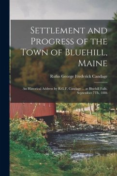 Cover Settlement and Progress of the Town of Bluehill, Maine: An Historical Address by R.G.F. Candage ... at Bluehill Falls, September 7Th, 1886