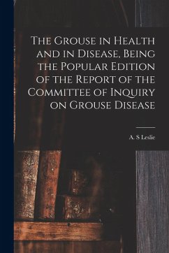 Cover The Grouse in Health and in Disease, Being the Popular Edition of the Report of the Committee of Inquiry on Grouse Disease