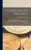 Favored Nation Treatment: An Analysis of the Most Favored Nation Clause, With Commentaries On Its Uses in Treaties of Commerce and Navigation