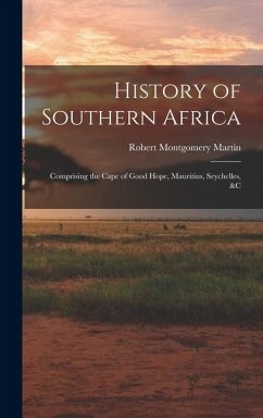 Cover History of Southern Africa: Comprising the Cape of Good Hope, Mauritius, Seychelles, &c