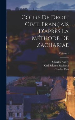 Cours De Droit Civil Français D'après La Méthode De Zachariae; Volume 1 - Rau, Charles; Zachariä, Karl Salomo; Aubry, Charles