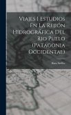 Viajes I Estudios En La Rejión Hidrográfica Del Rio Puelo (Patagonia Occidental)