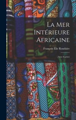 La Mer Intérieure Africaine - Roudaire, François Élie