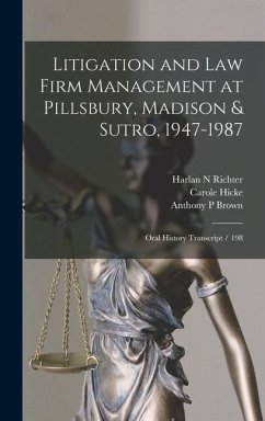 Litigation and law Firm Management at Pillsbury, Madison & Sutro, 1947-1987: Oral History Transcript / 198 - Hicke, Carole; Bates, John B. Ive; Littman, Allan N.