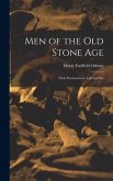 Men of the Old Stone Age: Their Environment, Life and Art