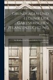 Grundlagen Und Technik Der Gärtnerischen Pflanzenzüchtung: Ein Handbuch Auf Wissenschaftlicher Und Praktischer Grundlage
