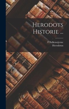 Herodots Historie ... - Herodotus; Falkenstjerne, F.