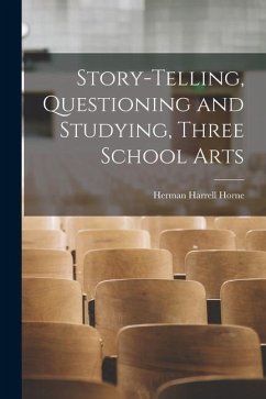 Story-Telling, Questioning and Studying, Three School Arts - Horne, Herman Harrell