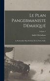 Le plan pangermaniste démasqué: Le redoutable piège berlinois de la partie nulle.; Volume 1