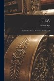 Tea: And the Tea Trade. Parts First And Second