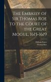 The Embassy of Sir Thomas Roe to the Court of the Great Mogul, 1615-1619