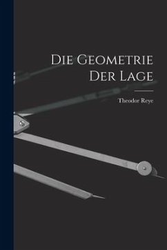 Die Geometrie der Lage - Reye, Theodor