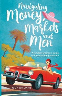 Navigating Money, Markets and Men - Williams, Judy