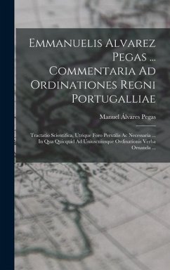 Cover Emmanuelis Alvarez Pegas ... Commentaria Ad Ordinationes Regni Portugalliae