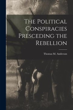 Cover The Political Conspiracies Presceding the Rebellion