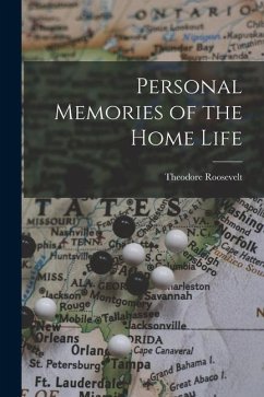 Personal Memories of the Home Life - Roosevelt, Theodore