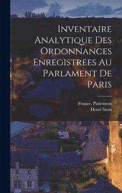 Cover Inventaire Analytique Des Ordonnances Enregistrees Au Parlament De Paris