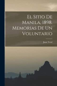 Cover El Sitio De Manila, 1898. Memorias De Un Voluntario