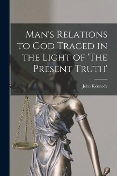 Cover Man's Relations to God Traced in the Light of 'The Present Truth'