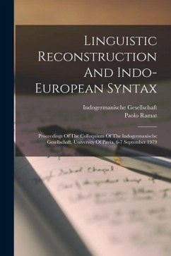 Linguistic Reconstruction And Indo-european Syntax: Proceedings Of The Colloquium Of The Indogermanische Gesellschaft, University Of Pavia, 6-7 Septem - Paolo, Ramat; Gesellschaft, Indogermanische