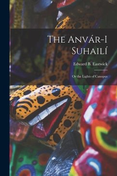 The Anvár-I Suhailí: Or the Lights of Canopus - Eastwick, Edward B.