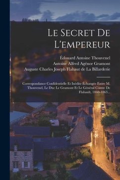 Le Secret De L'empereur - Thouvenel, Édouard Antoine