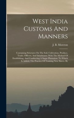 West India Customs And Manners - Moreton, J B