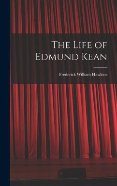 The Life of Edmund Kean - Hawkins, Frederick William
