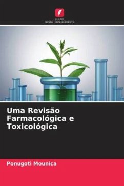 Uma Revisão Farmacológica e Toxicológica - Mounica, Ponugoti