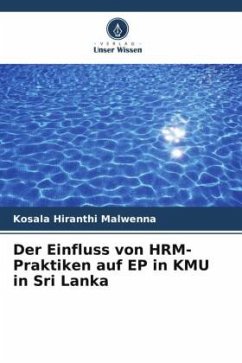 Der Einfluss von HRM-Praktiken auf EP in KMU in Sri Lanka - Malwenna, Kosala Hiranthi