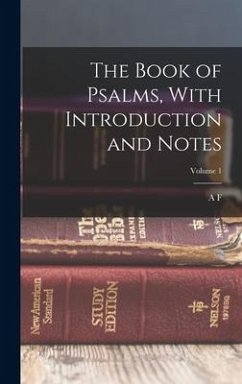 The Book of Psalms, With Introduction and Notes; Volume 1 - Kirkpatrick, A. F.