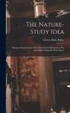 The Nature-Study Idea: Being an Interpretation of the New School-Movement to Put the Child in Sympathy With Nature