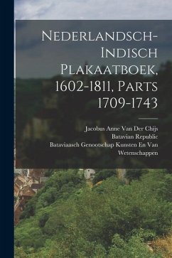 Nederlandsch-Indisch Plakaatboek, 1602-1811, Parts 1709-1743 - Chijs, Jacobus Anne van der; Wetenschappen, Bataviaasch Genoot van