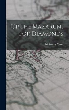 Up the Mazaruni for Diamonds - La Varre, William