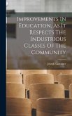Improvements In Education, As It Respects The Industrious Classes Of The Community