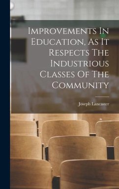 Improvements In Education, As It Respects The Industrious Classes Of The Community - Lancaster, Joseph