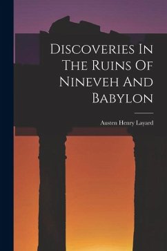 Cover Discoveries In The Ruins Of Nineveh And Babylon