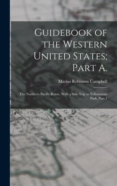 Guidebook of the Western United States; Part A. - Campbell, Marius Robinson