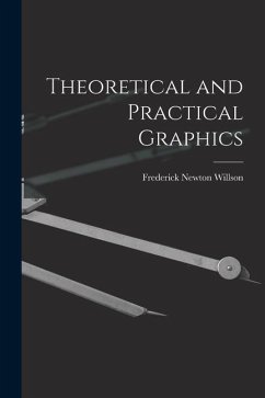 Theoretical and Practical Graphics - Willson, Frederick Newton