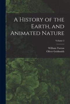 A History of the Earth, and Animated Nature; Volume 2 - Goldsmith, Oliver; Turton, William