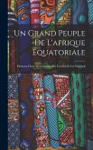 Un Grand Peuple De L'afrique Équatoriale: Éléments D'une Monographie Sur L'urundi Et Les Warundi