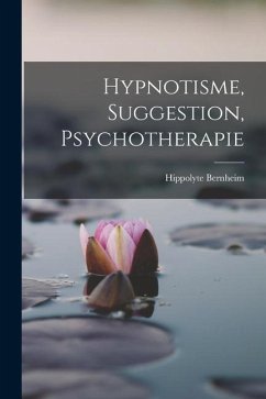 Hypnotisme, Suggestion, Psychotherapie - Bernheim, Hippolyte
