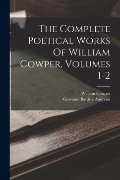Cover The Complete Poetical Works Of William Cowper, Volumes 1-2