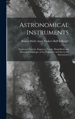 Cover Astronomical Instruments: Engineers' Transits. Engineers' Levels. Hand-Book and Illustrated Catalogue of the Engineers' and Surveyors' Instrumen