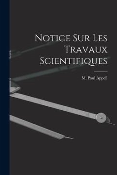 Notice Sur Les Travaux Scientifiques - Appell, M. Paul