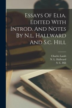 Essays Of Elia. Edited With Introd. And Notes By N.l. Hallward And S.c. Hill - Lamb, Charles; L, Hallward N.; C, Hill S.