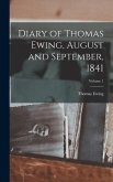 Diary of Thomas Ewing, August and September, 1841; Volume 1